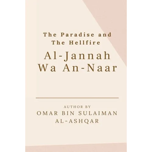 The Paradise and the Hellfire - Al-Jannah Wa An-Naar - Paperback