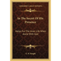 In the Secret of His Presence: Helps for the Inner Life When Alone with God - Paperback