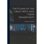 The Plains of the Great West and Their Inhabitants - Paperback