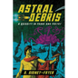 Astral Debris: A Quiddity in Prose and Poetry - Paperback