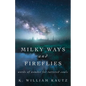 Milky Ways and Fireflies: words of wonder for tattered souls - Paperback