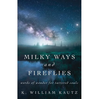 Milky Ways and Fireflies: words of wonder for tattered souls - Paperback