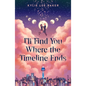I'll Find You Where the Timeline Ends - Hardcover