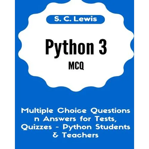 Python 3 MCQ - Multiple Choice Questions n Answers for Tests, Quizzes - Python Students & Teachers: Python3 Programming Jobs QA - Paperback