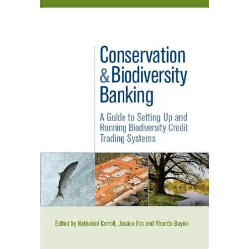 Conservation and Biodiversity Banking: A Guide to Setting Up and Running Biodiversity Credit Trading Systems - Paperback