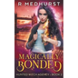 Magically Bonded: An Urban Fantasy Novel - Paperback