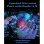 Embedded Web Control Panels on the Raspberry Pi: A Design Reference - Paperback