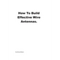 How to Build Effective Wire Antennas - Paperback