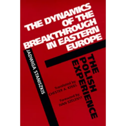 The Dynamics of the Breakthrough in Eastern Europe: The Polish Experience Volume 6 - Hardcover