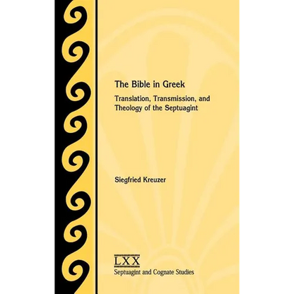 The Bible in Greek: Translation, Transmission, and Theology of the Septuagint - Hardcover