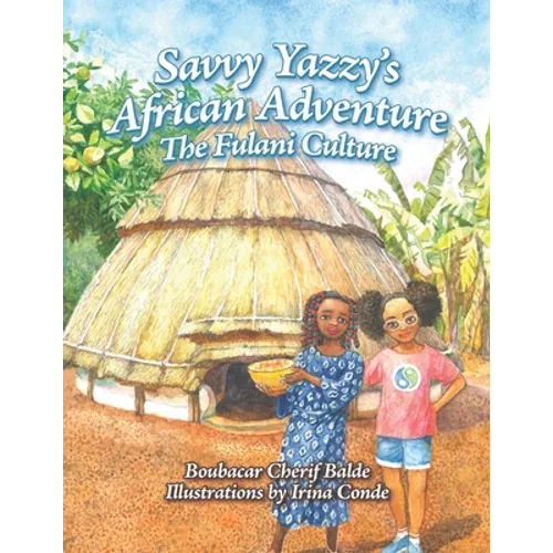 Savvy Yazzy's African Adventure: The Fulani Culture - Paperback