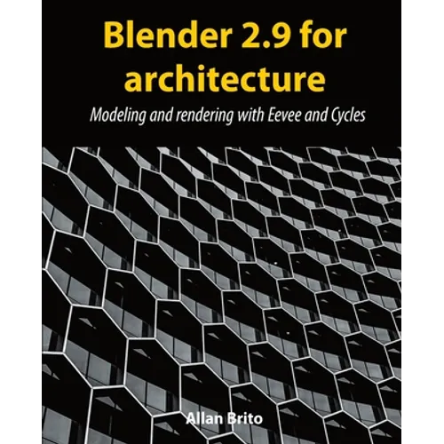 Blender 2.9 for architecture: Modeling and rendering with Eevee and Cycles - Paperback