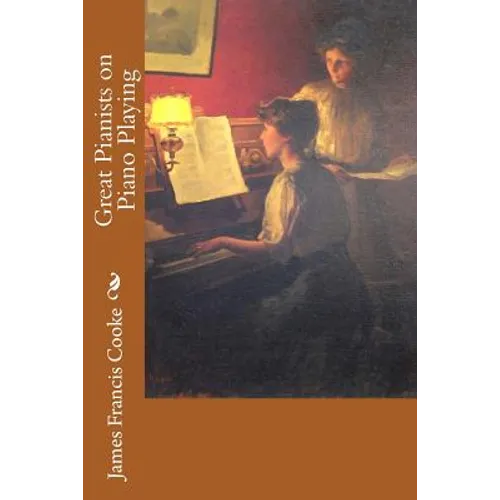 Great Pianists on Piano Playing - Paperback