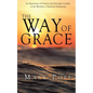The Way of Grace: An Expression of Spiritual Pointers and Principles Leading to the Wonders of Spiritual Awakening - Paperback