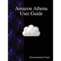Amazon Athena User Guide - Hardcover