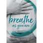 Breathe As You Are: Harmonious Breathing for Everyone - Paperback