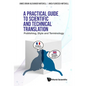 Practical Guide to Scientific and Technical Translation, A: Publishing, Style and Terminology - Hardcover
