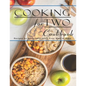 Cooking For Two Cookbook: Recipes for Everything You'll Ever Want to Make - Paperback