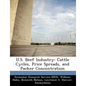 U.S. Beef Industry: Cattle Cycles, Price Spreads, and Packer Concentration - Paperback