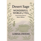 Desert Sage Wonderful World of Tea: From Ancient Leaves to Modern Wellness - Paperback