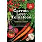Carrots Love Tomatoes: Secrets of Companion Planting for Successful Gardening - Paperback