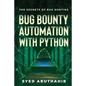 Bug Bounty Automation With Python: The secrets of bug hunting - Paperback
