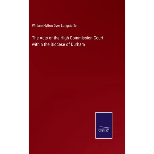 The Acts of the High Commission Court within the Diocese of Durham - Hardcover
