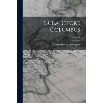 Cuba Before Columbus; Volume 1 - Paperback