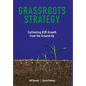 Grassroots Strategy: Cultivating B2B Growth from the Ground Up - Hardcover