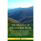 The Travels of William Bartram: Through North & South Carolina, Georgia, East & West Florida, The Cherokee Country, The Extensive Territories of The M - Hardcover