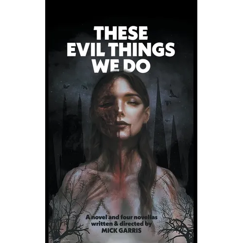 These Evil Things We Do: A Novel & Four Novellas - Paperback
