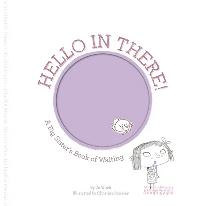 Hello in There!: A Big Sister's Book of Waiting - Hardcover