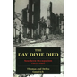The Day Dixie Died: The Occupied South, 1865-1866 - Paperback