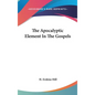The Apocalyptic Element In The Gospels - Hardcover
