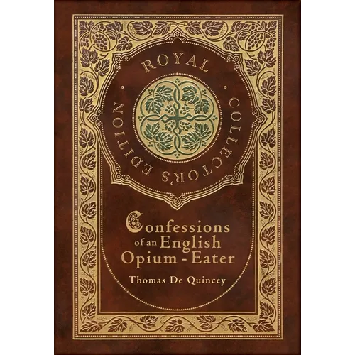 Confessions of an English Opium-Eater (Royal Collector's Edition) (Case Laminate Hardcover with Jacket) - Hardcover