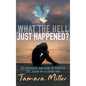 What the Hell Just Happened? - Hardcover