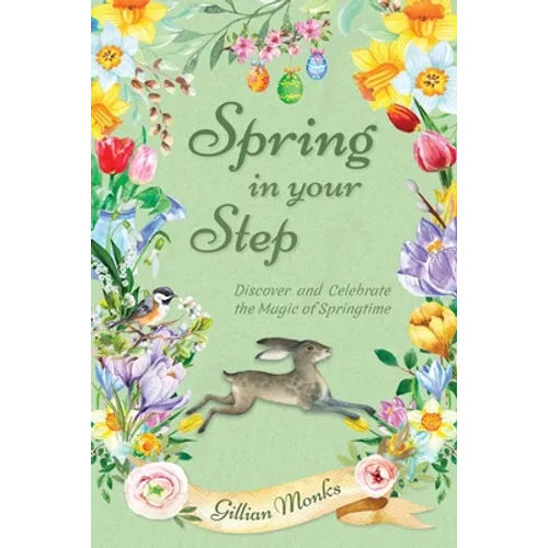 Spring in Your Step: Discover and Celebrate the Magic of Springtime - Paperback