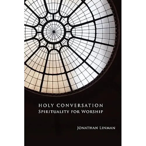 Holy Conversation: Spirituality for Worship - Paperback