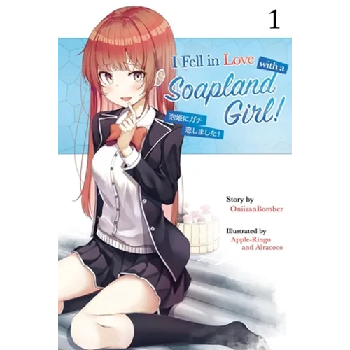 I Fell in Love With A Soapland Girl! (Light Novel) Volume 1 - Paperback