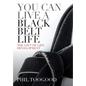 You Can Live a Black Belt Life - Hardcover