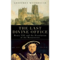 The Last Divine Office: Henry VIII and the Dissolution of the Monasteries - Hardcover