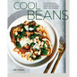 Cool Beans: The Ultimate Guide to Cooking with the World's Most Versatile Plant-Based Protein, with 125 Recipes [A Cookbook] - Hardcover
