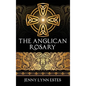 The Anglican Rosary: Going Deeper with God-Prayers and Meditations with the Protestant Rosary - Hardcover