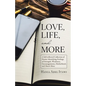 Love, Life, and More: A Self-Reflected Collection of Poems Identifying Feelings of Strength, Weakness, Encouragements, Motherhood, and Much More - Paperback
