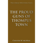 The Proud Guns of Thompus Town: The Great Western Saga - Hardcover
