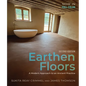 Earthen Floors, Second Edition: A Modern Approach to an Ancient Practice - Paperback