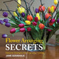 Flower Arranging Secrets: Natural Designs for Everyday Living - Paperback