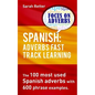 Spanish: Adverbs Fast Track Learning: The 100 most used Spanish adverbs with 600 phrase examples. - Paperback