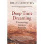Deep Time Dreaming: Uncovering Ancient Australia - Paperback