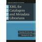 XML for Catalogers and Metadata Librarians - Paperback